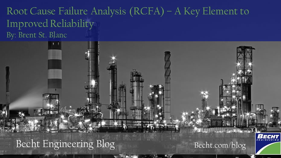 Root Cause Failure Analysis (RCFA) – A Key Element to Improved Reliability